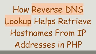 How Reverse DNS Lookup Helps Retrieve Hostnames From IP Addresses in PHP [upl. by Sakmar188]