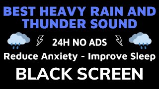 Best Heavy Rain And Thunder To Reduce Anxiety For Improve Sleep  Black Screen  Sound In 24H No ADS [upl. by Litman]