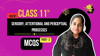 Sensory Attentional and Perceptual Processes  Class 11 Chapter 4 MCQs  Part 2  CBSE 2025 Quiz [upl. by Krucik]