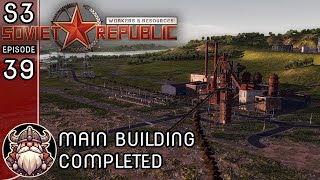 Main Building Completed  S3E39 ║ Workers and Resources Soviet Republic [upl. by Ritchie901]