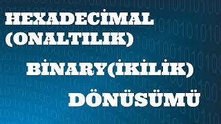 SAYISAL ELEKTRONİK DERSLERİ HexadecimalOn altılıkBinaryİkilik Sayı Sistemi Dönüşümü [upl. by Otero]