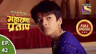 Bharat Ka Veer Putra  Maharana Pratap  भारत का वीर पुत्र  महाराणा प्रताप  Ep 42  Full Episode [upl. by Anada]