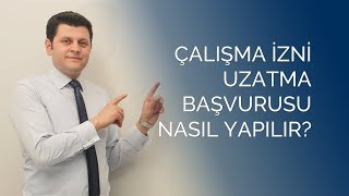 Çalışma İzni Uzatma Başvurusu Nasıl Yapılır [upl. by Artinak]