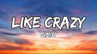 Jimin  Like Crazy Lyrics [upl. by Woolley67]