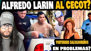 ¿ALFREDO LARIN ES DETENIDO Y LO LLEVARAN AL CECOT POR ESTO ¿YOUTUBERS EN PROBLEMAS CON LA LEY [upl. by Alvera299]