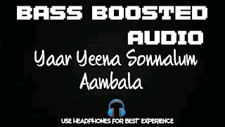 Yaar Yeena Sonnalum  Aambala  BASS BOOSTED AUDIO [upl. by Arraeis]