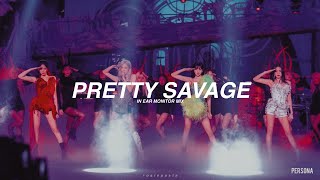 blackpink  pretty savage THE SHOW ver  in ear monitor mix  use earphones [upl. by Savvas]