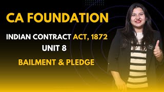 CA Foundation  The Indian Contract Act  Unit 8 Bailment amp Pledge Session 2 by CA Anny Middha [upl. by Nobel]