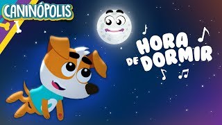 HORA DE DORMIR  CANINÓPOLIS Clipe Infantil [upl. by Aciretal770]