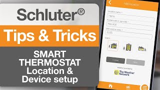 Tips on how to setup the location and the device of the Schluter®DITRAHEATERS1 Smart Thermostat [upl. by Hugibert]