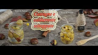 Caldarroste Sciroppate Castagne sciroppate anche con rum o whisky  Ricette che Passione [upl. by Erinn]