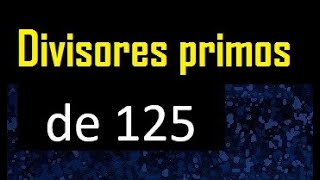 descomponer 125 en factores primos  cuantos factores primos tiene 125  cuales son [upl. by Bevvy]