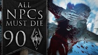 Skyrim All NPCs Must Die 90  Not Toughies Enoughies [upl. by Stevenson]