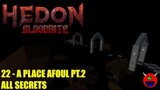 Hedon Bloodrite  22 A Place Afoul Pt2  All Secrets No Commentary [upl. by Winser]