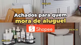 🏠 ACHADOS DA SHOPEE  Casa alugada sem quebra quebra [upl. by Og]