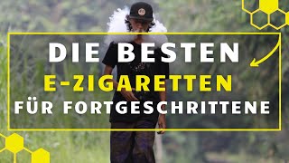 Die besten EZigaretten für Fortgeschrittene  Der große EZigarette Test [upl. by Nojad345]