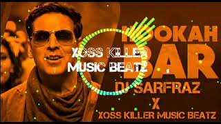 Hookah Bar remix।।Bass Boosted DJ SARFRAZ X XOSS KILLER MUSIC BEATZ। Khiladi 786 Akshay Kumar 2024 [upl. by Nagram177]