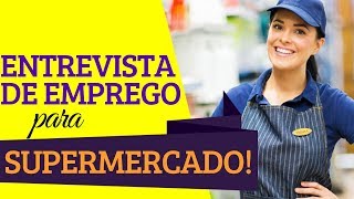 4 DICAS para MANDAR BEM na ENTREVISTA de EMPREGO para SUPERMERCADO [upl. by Fanchet381]