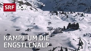 Der Kampf um die Engstlenalp – Skitourismus oder Bergidylle  Doku  SRF Dok [upl. by Aniara]