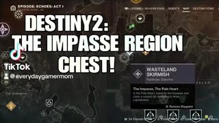 DESTINY2 THE IMPASSE REGION CHESTWHERE ITS LOCATED [upl. by Ennylyak]