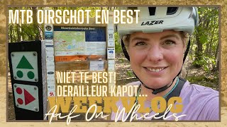 DERAILLEUR KAPOT😱 NIET TE BEST MOUNTAINBIKE ROUTE OIRSCHOT EN BEST・VLOG 135  Aaf on Wheels © [upl. by Asila]