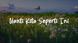 Batas Senja  Nanti Kita Seperti Ini Lirik [upl. by Yert]