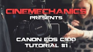 Canon C100 Tutorial Part 1 [upl. by Lune659]