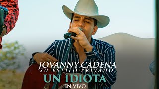 Jovanny Cadena  Un Idiota En Vivo [upl. by Christin]