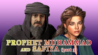 Prophet Muhammad and Safiya Part 3 [upl. by Yrogerg236]