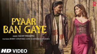 Pyar Ban Gaye Ho Official Video Sachet Parampara  Rohit Zinjurke Karishma Sharma  New Song 2024 [upl. by Vasta117]