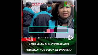 Embargan el supermercado quotFIDALGAquot por deuda de impuesto [upl. by Esiouqrut]