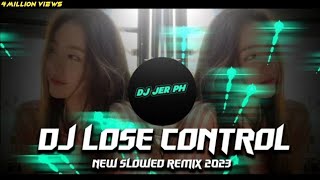 DJ LOSE CONTROL  NEW SLOWED VIRAL REMIX 2023  FULL ANALOG BASS BOOSTED   DJ JER PH [upl. by Derron]