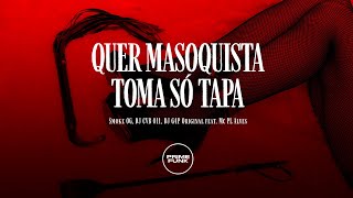 QUER MASOQUISTA ENTÃO TOMA SÓ TAPA  Smoke OG · DJ CVB 011 · DJ G4P ORIGINAL · MC PL Alves [upl. by Xila312]