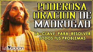 🔥 PODEROSA ORACION DE MADRUGADA 🙏 LA CLAVE PARA RESOLVER TODOS TUS PROBLEMAS 🦅 [upl. by Nishi]