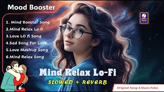 Mind Relax Lofi  Shreya Ghoshal amp Arijit Singh Lofi Mix  Romantic Bollywood LoFi 2024 [upl. by Ancilin368]