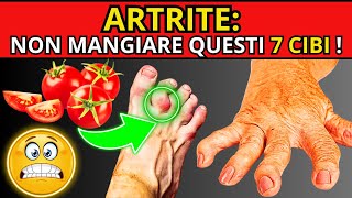 ARTRITE Attenzione MAI mangiare questi 7 CIBI [upl. by Anerat415]