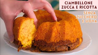 CIAMBELLONE alla ZUCCA e RICOTTA SENZA ZUCCHERO SENZA BURRO e UOVA  Ricetta FACILE VELOCE [upl. by Mckee525]