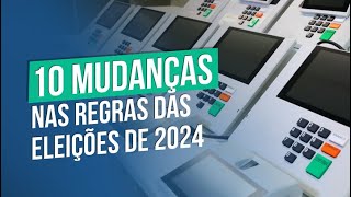 10 mudanças nas regras das Eleições 2024 [upl. by Kentiggerma307]