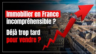 L’immobilier en France est incompréhensible  Déjà trop tard pour vendre [upl. by Matthei18]