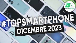 MIGLIORI Smartphone DICEMBRE 2023 tutte le fasce di prezzo  TopSmartphone [upl. by Linea]