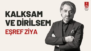 EŞREF ZİYA quotKALKSAM VE DİRİLSEMquot [upl. by Herring]