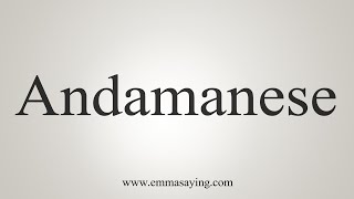 How To Say Andamanese [upl. by Eniledam]