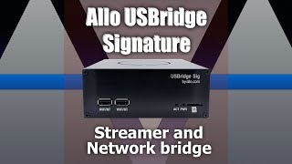 Allo USBridge Signature network player and network bridge [upl. by Abrahamsen664]