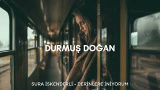 Sura İskenderli  Derinlere İniyorum  Durmuş Doğan Remix [upl. by Tarrance]