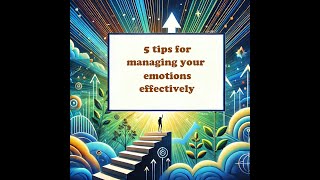 5 tips for managing your emotions effectively [upl. by Ednutabab]