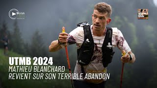 UTMB 2024 Mathieu Blanchard revient sur son terrible abandon [upl. by Geilich]