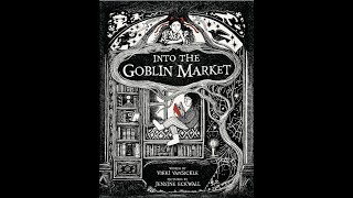 Into the Goblin Market  Read Aloud with Pictures [upl. by Elleraj725]