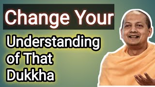 Change Your Understanding of That Dukkha by Swami Sarvapriyananda motivation [upl. by Akym]