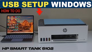 HP Smart Tank 5102 Setup With Windows Laptop Using The USB Cable [upl. by Lumbard]