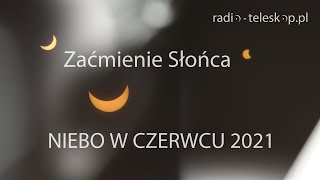 NIEBO W CZERWCU 2021  Zaćmienie Słońca [upl. by Atinoj]